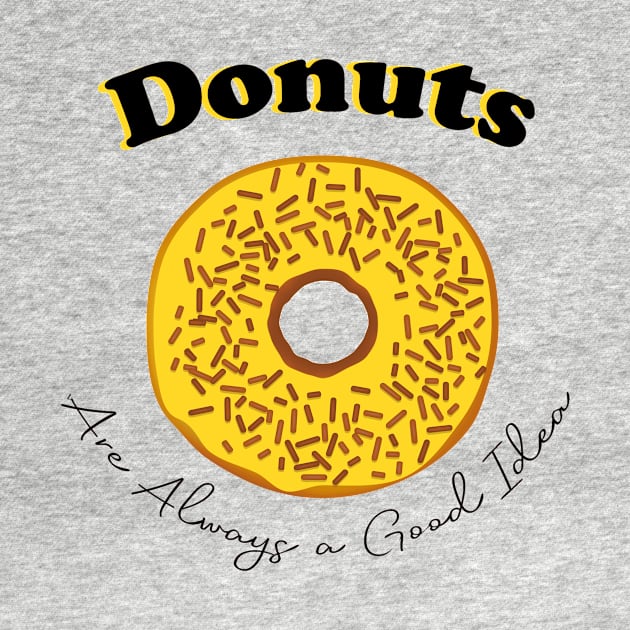 Donuts are always a good idea by T-shirtlifestyle